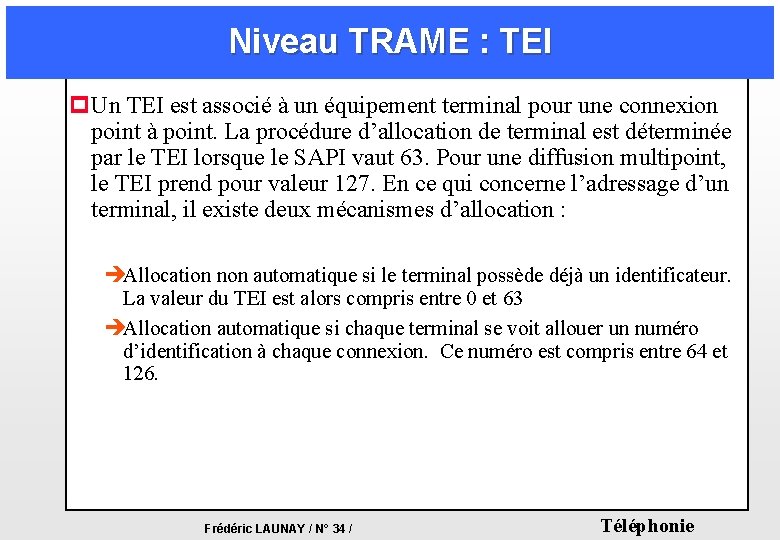 Niveau TRAME : TEI p. Un TEI est associé à un équipement terminal pour Niveau TRAME : TEI p. Un TEI est associé à un équipement terminal pour