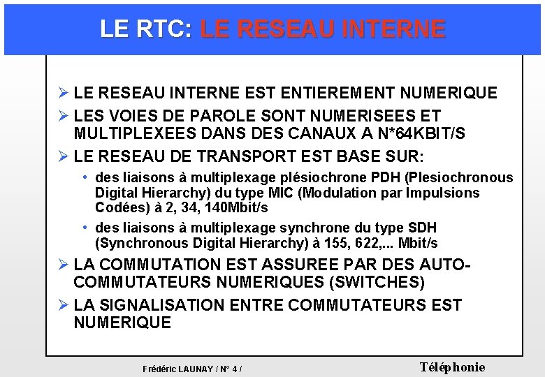 LE RTC: LE RESEAU INTERNE Ø LE RESEAU INTERNE EST ENTIEREMENT NUMERIQUE Ø LES LE RTC: LE RESEAU INTERNE Ø LE RESEAU INTERNE EST ENTIEREMENT NUMERIQUE Ø LES