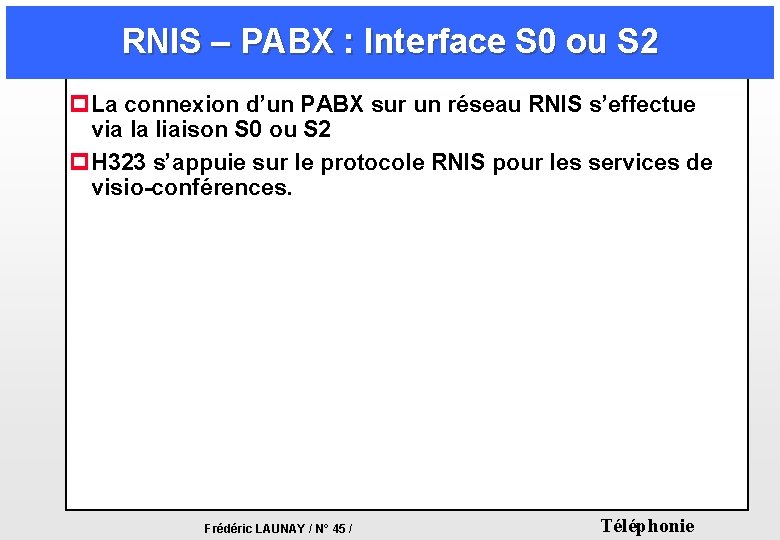 RNIS – PABX : Interface S 0 ou S 2 p La connexion d’un RNIS – PABX : Interface S 0 ou S 2 p La connexion d’un