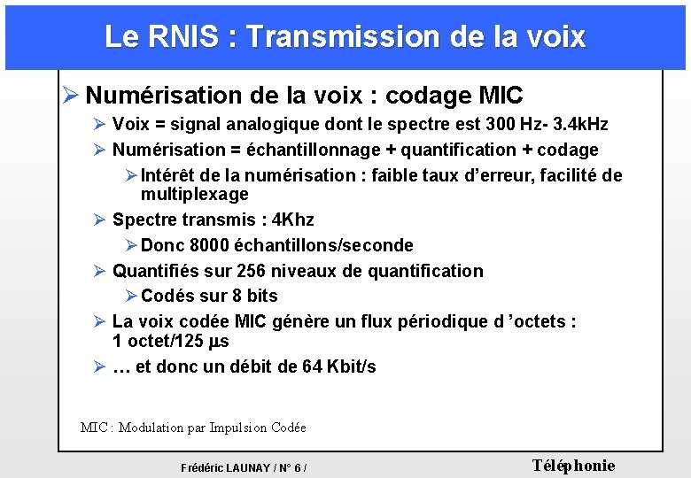 Le RNIS : Transmission de la voix Ø Numérisation de la voix : codage Le RNIS : Transmission de la voix Ø Numérisation de la voix : codage