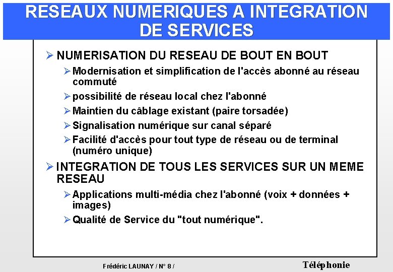 RESEAUX NUMERIQUES A INTEGRATION DE SERVICES Ø NUMERISATION DU RESEAU DE BOUT EN BOUT RESEAUX NUMERIQUES A INTEGRATION DE SERVICES Ø NUMERISATION DU RESEAU DE BOUT EN BOUT