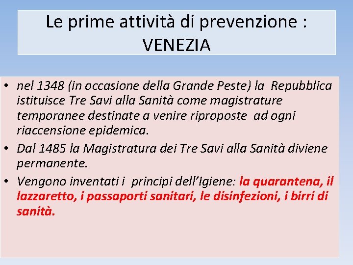 Le prime attività di prevenzione : VENEZIA • nel 1348 (in occasione della Grande