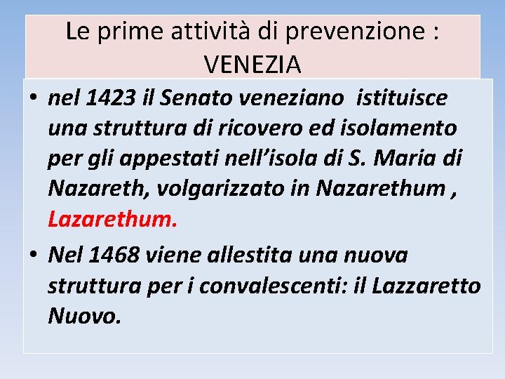 Le prime attività di prevenzione : VENEZIA • nel 1423 il Senato veneziano istituisce