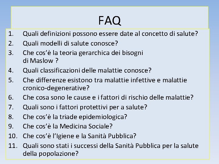 FAQ 1. 2. 3. Quali definizioni possono essere date al concetto di salute? Quali