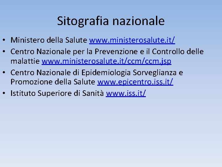 Sitografia nazionale • Ministero della Salute www. ministerosalute. it/ • Centro Nazionale per la