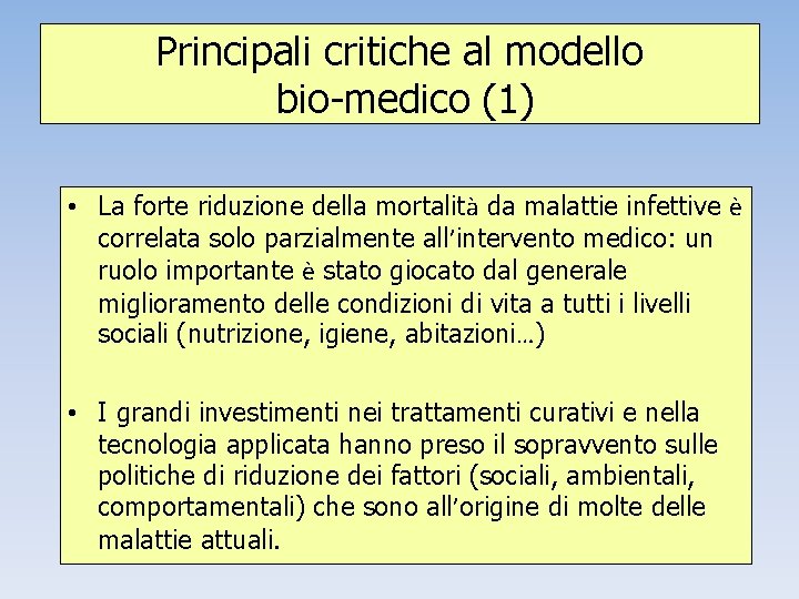 Principali critiche al modello bio-medico (1) • La forte riduzione della mortalità da malattie