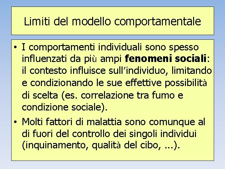 Limiti del modello comportamentale • I comportamenti individuali sono spesso influenzati da più ampi