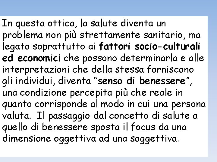 In questa ottica, la salute diventa un problema non più strettamente sanitario, ma legato