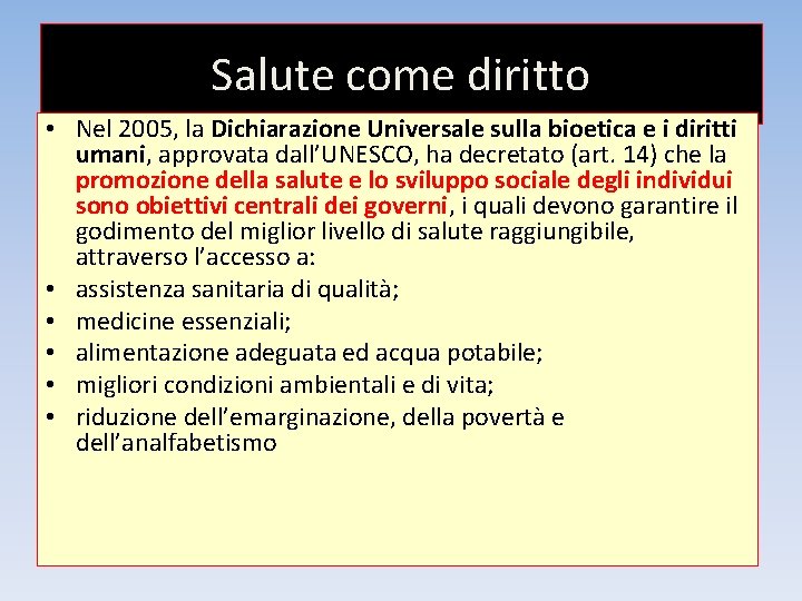 Salute come diritto • Nel 2005, la Dichiarazione Universale sulla bioetica e i diritti