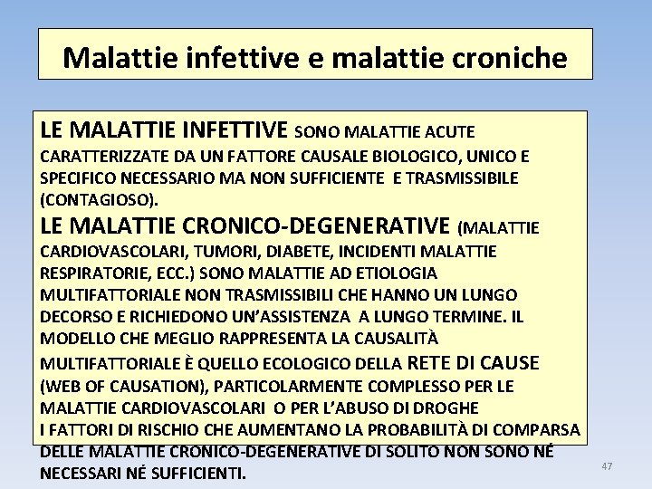 Malattie infettive e malattie croniche LE MALATTIE INFETTIVE SONO MALATTIE ACUTE CARATTERIZZATE DA UN