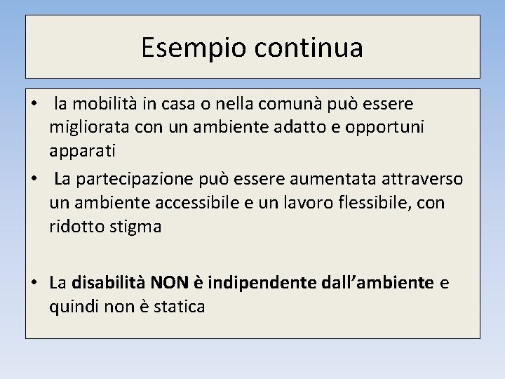 Esempio continua • la mobilità in casa o nella comunà può essere migliorata con