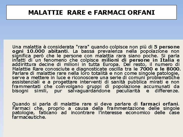 MALATTIE RARE e FARMACI ORFANI Una malattia è considerata "rara" quando colpisce non più