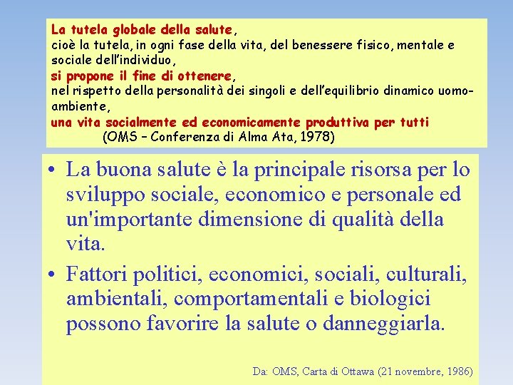 La tutela globale della salute, cioè la tutela, in ogni fase della vita, del