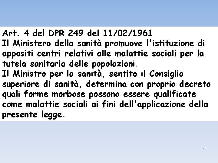 Art. 4 del DPR 249 del 11/02/1961 Il Ministero della sanità promuove l'istituzione di