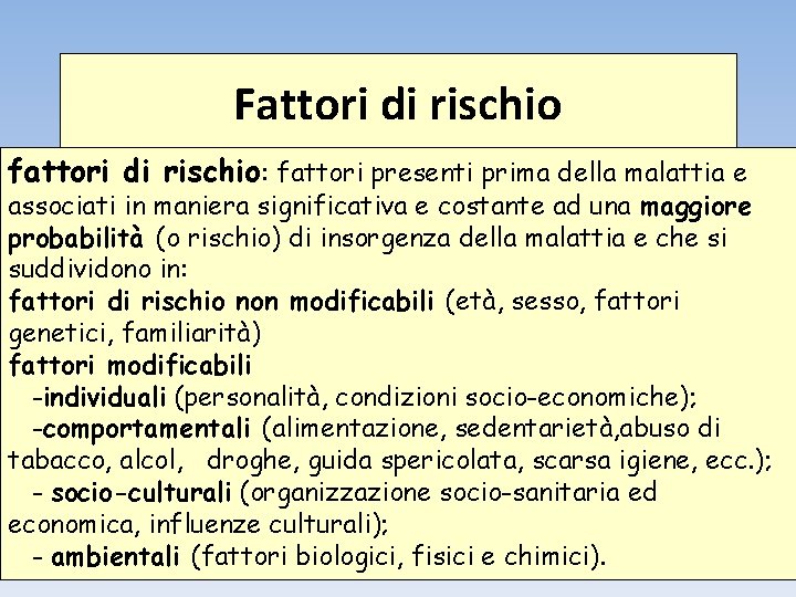 Fattori di rischio fattori di rischio: fattori presenti prima della malattia e associati in