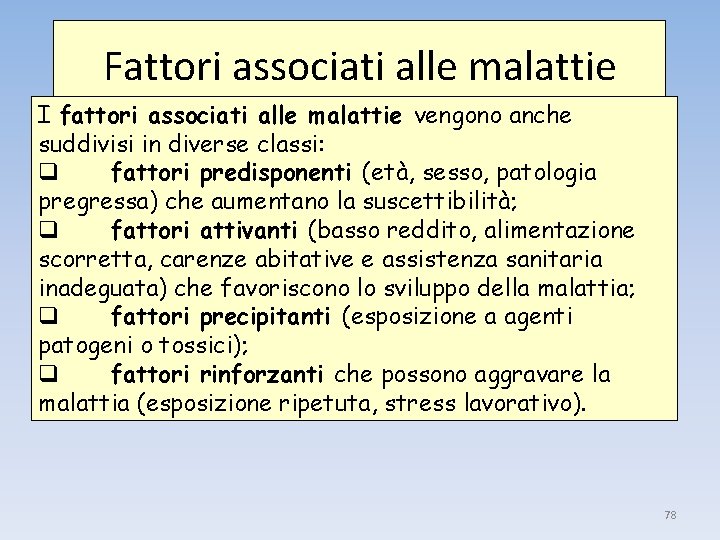 Fattori associati alle malattie I fattori associati alle malattie vengono anche suddivisi in diverse