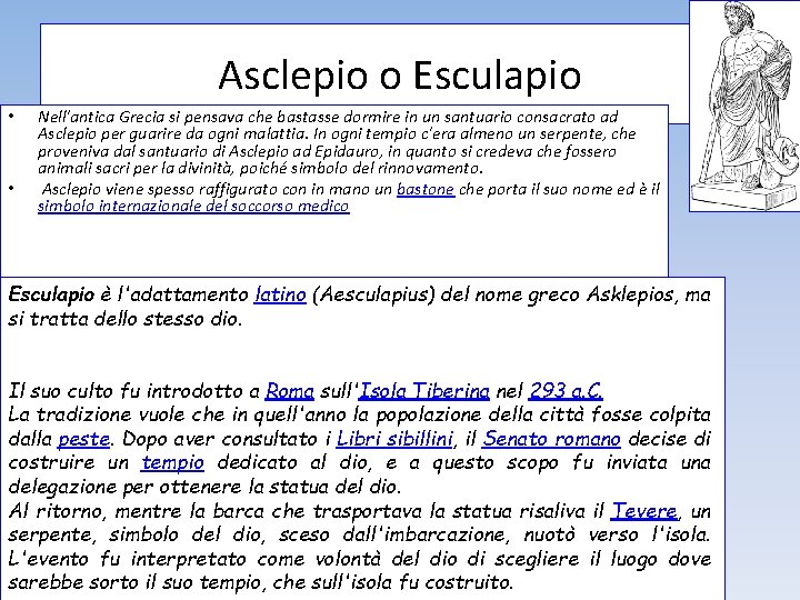 Asclepio o Esculapio • • Nell'antica Grecia si pensava che bastasse dormire in un