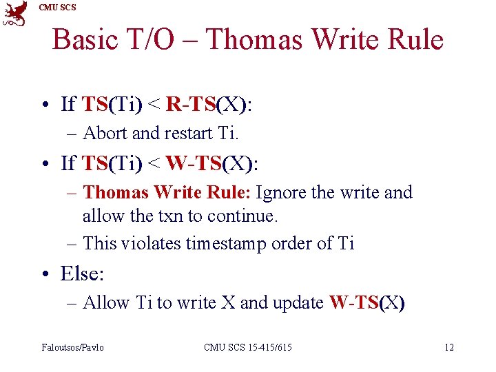 CMU SCS Basic T/O – Thomas Write Rule • If TS(Ti) < R-TS(X): –