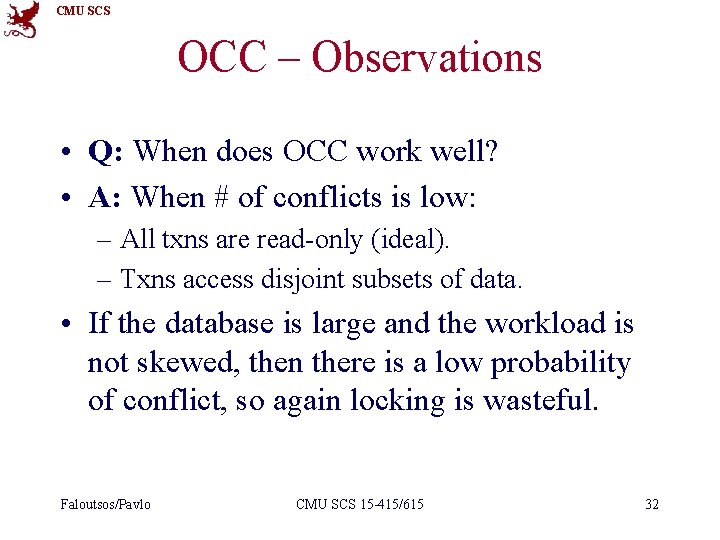 CMU SCS OCC – Observations • Q: When does OCC work well? • A: