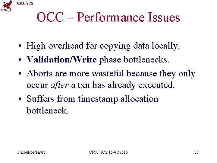 CMU SCS OCC – Performance Issues • High overhead for copying data locally. •