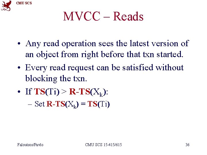 CMU SCS MVCC – Reads • Any read operation sees the latest version of
