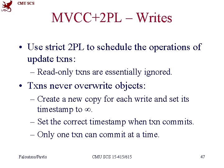 CMU SCS MVCC+2 PL – Writes • Use strict 2 PL to schedule the