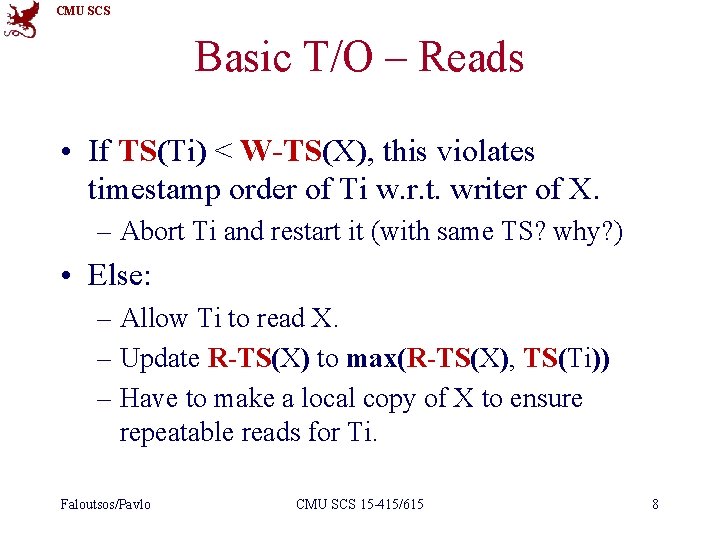 CMU SCS Basic T/O – Reads • If TS(Ti) < W-TS(X), this violates timestamp