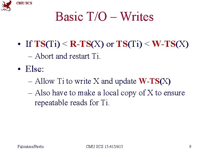 CMU SCS Basic T/O – Writes • If TS(Ti) < R-TS(X) or TS(Ti) <