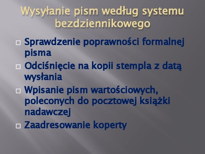 Wysyłanie pism według systemu bezdziennikowego � � Sprawdzenie poprawności formalnej pisma Odciśnięcie na kopii