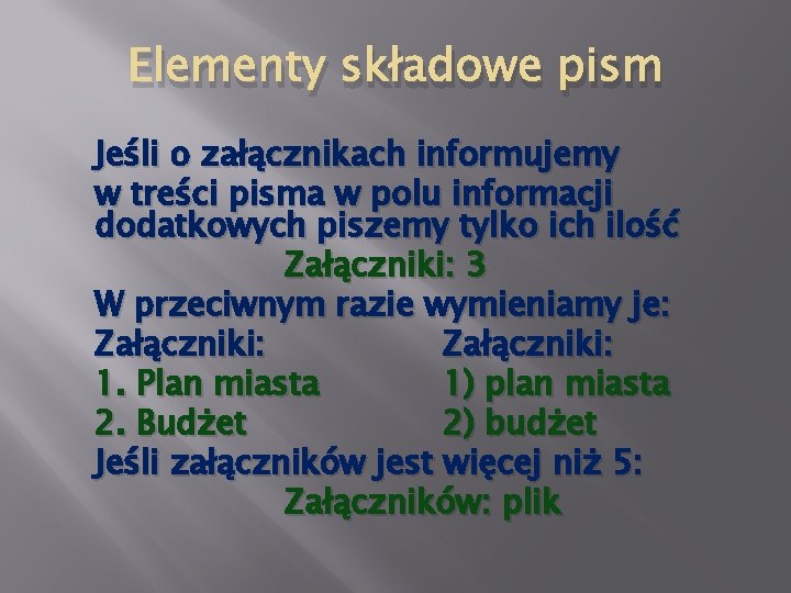 Elementy składowe pism Jeśli o załącznikach informujemy w treści pisma w polu informacji dodatkowych