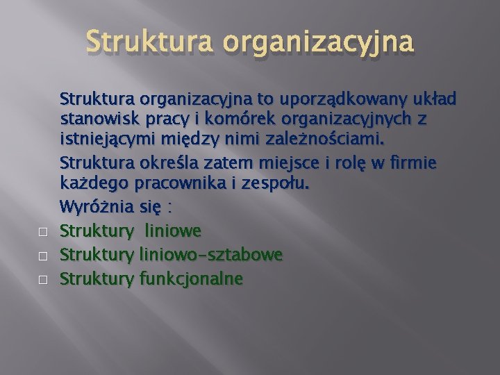 Struktura organizacyjna � � � Struktura organizacyjna to uporządkowany układ stanowisk pracy i komórek
