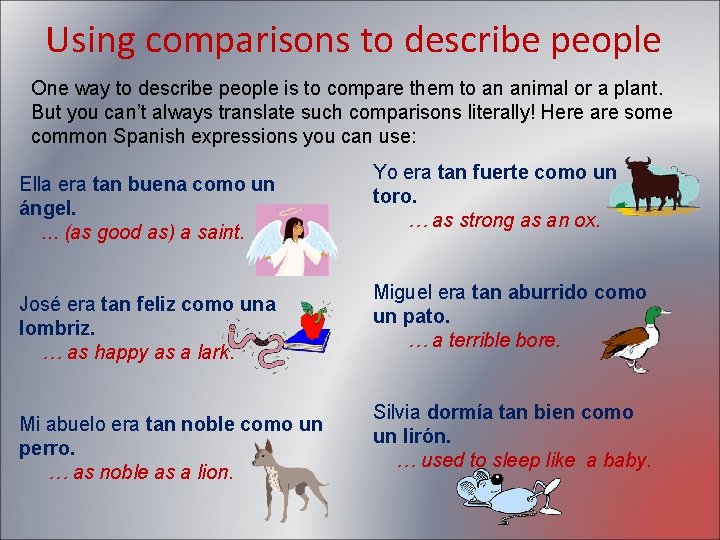 Using comparisons to describe people One way to describe people is to compare them