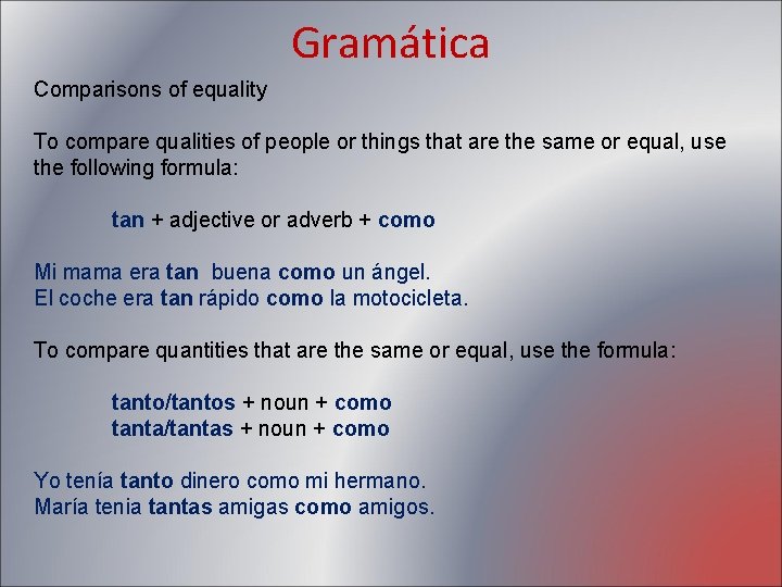 Gramática Comparisons of equality To compare qualities of people or things that are the