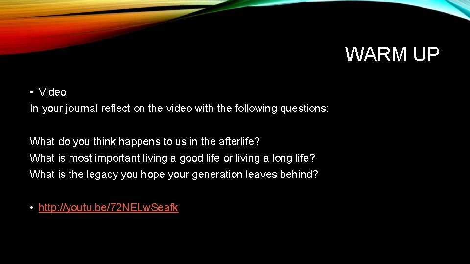 WARM UP • Video In your journal reflect on the video with the following