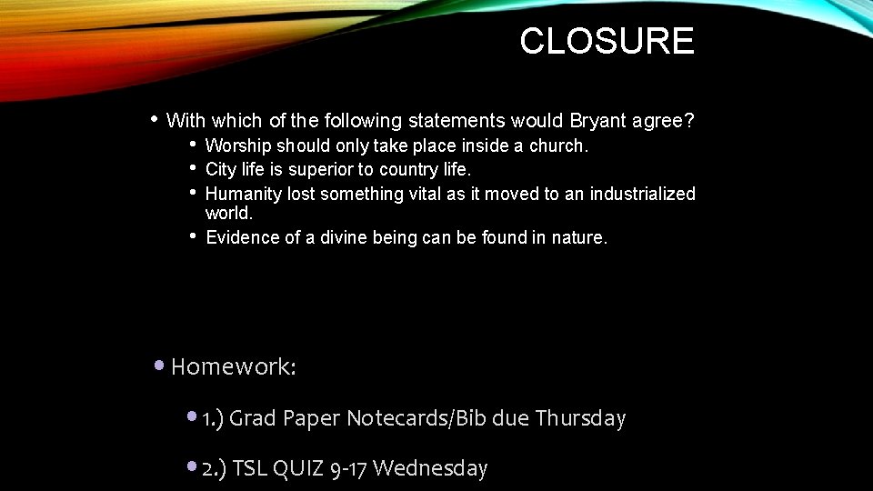 CLOSURE • With which of the following statements would Bryant agree? • • Worship