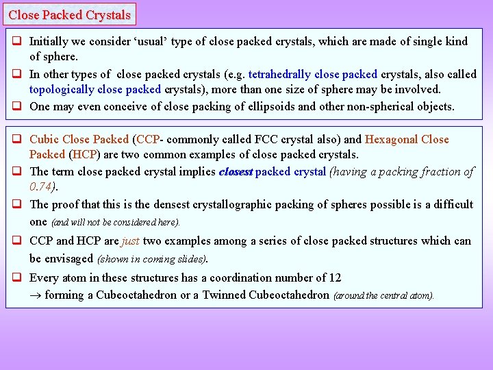 Close Packed Crystals q Initially we consider ‘usual’ type of close packed crystals, which