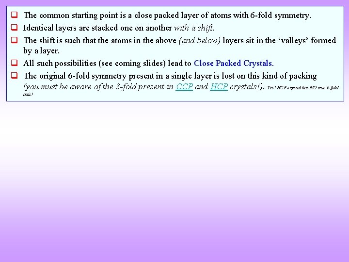 q The common starting point is a close packed layer of atoms with 6