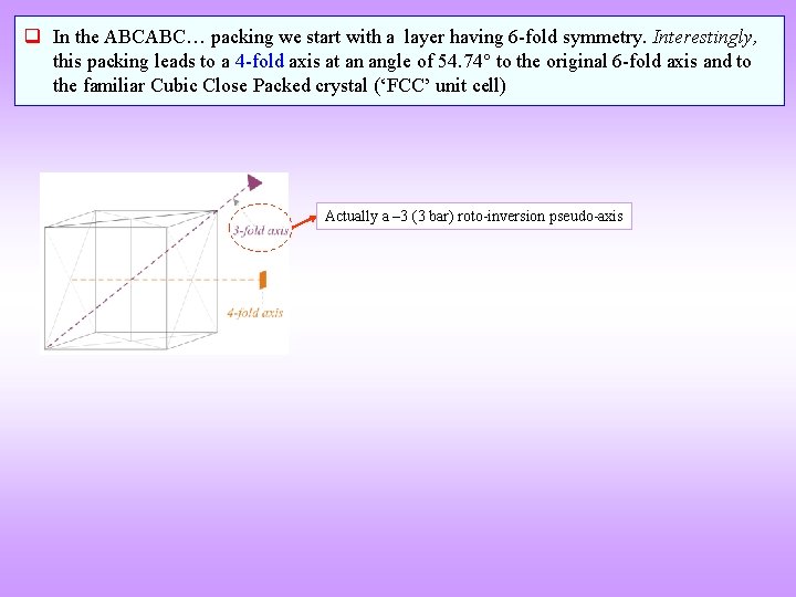 q In the ABCABC… packing we start with a layer having 6 -fold symmetry.