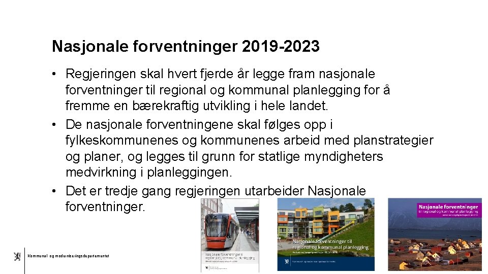 Nasjonale forventninger 2019 -2023 • Regjeringen skal hvert fjerde år legge fram nasjonale forventninger