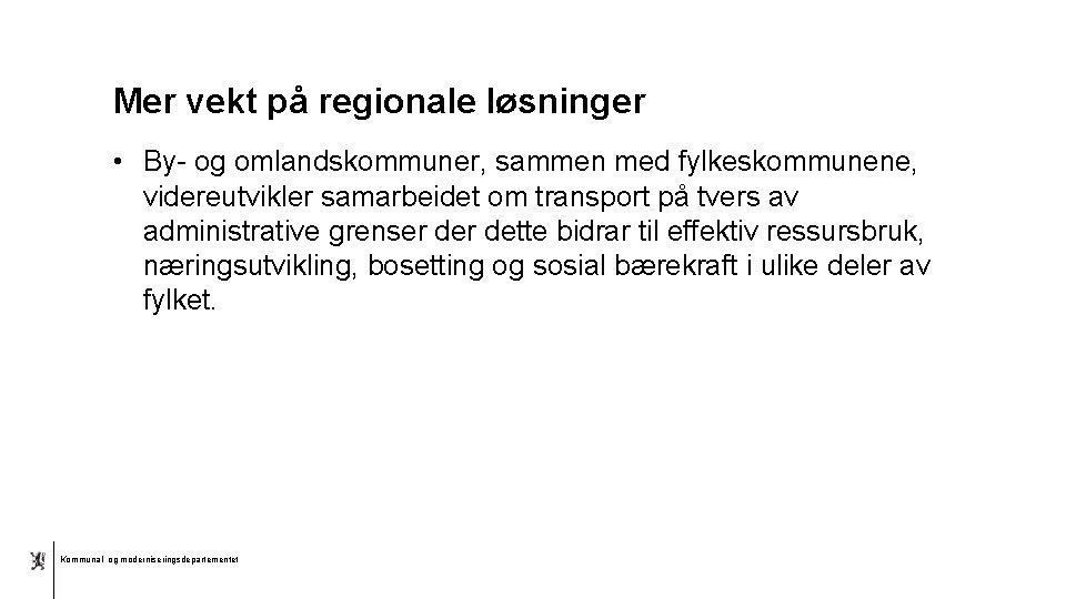 Mer vekt på regionale løsninger • By- og omlandskommuner, sammen med fylkeskommunene, videreutvikler samarbeidet