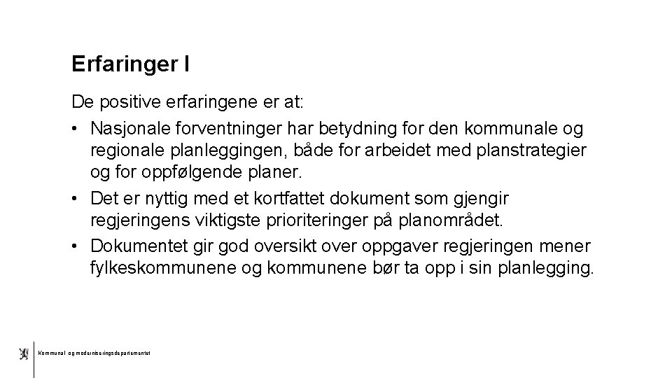 Erfaringer I De positive erfaringene er at: • Nasjonale forventninger har betydning for den