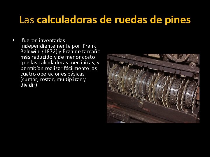 Las calculadoras de ruedas de pines • fueron inventadas independientemente por Frank Baldwin (1872)