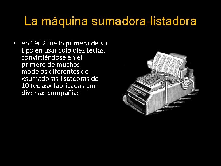 La máquina sumadora-listadora • en 1902 fue la primera de su tipo en usar