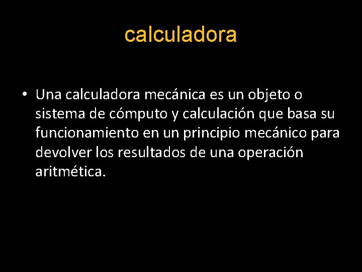 calculadora • Una calculadora mecánica es un objeto o sistema de cómputo y calculación