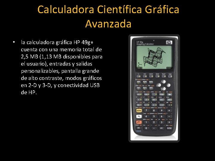 Calculadora Científica Gráfica Avanzada • la calculadora gráfica HP 49 g+ cuenta con una