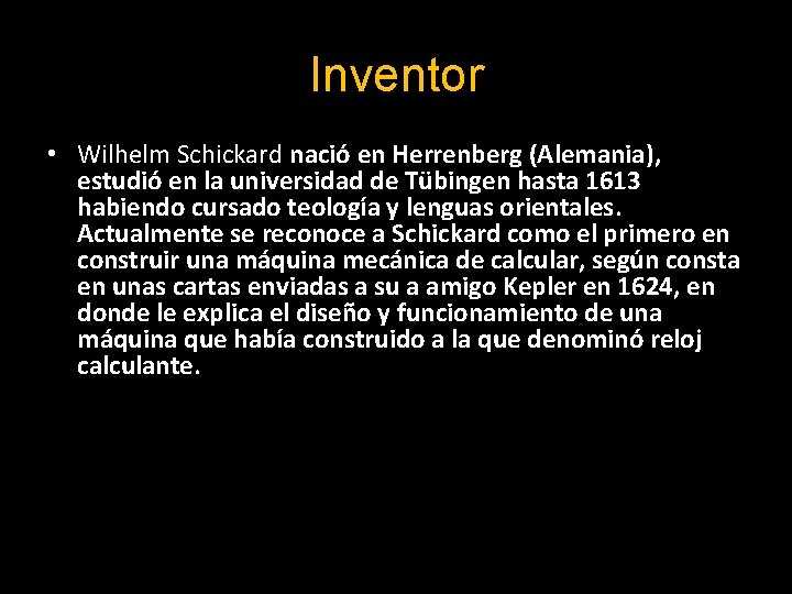 Inventor • Wilhelm Schickard nació en Herrenberg (Alemania), estudió en la universidad de Tübingen
