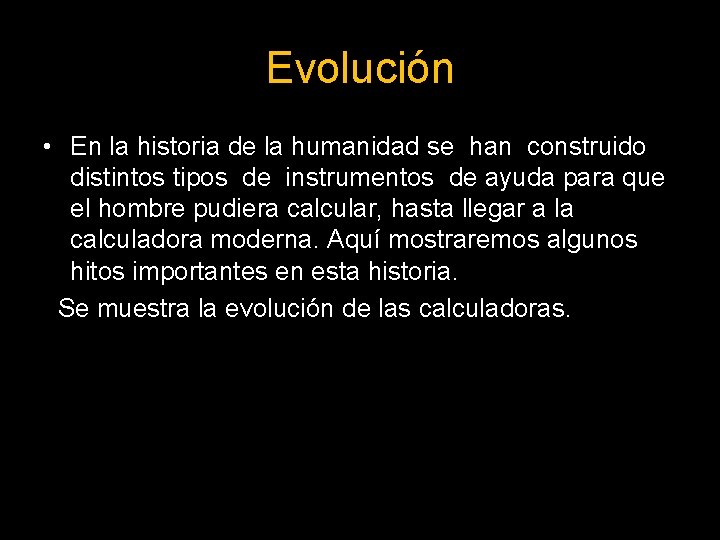 Evolución • En la historia de la humanidad se han construido distintos tipos de