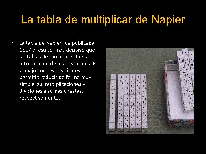 La tabla de multiplicar de Napier • La tabla de Napier fue publicada 1617
