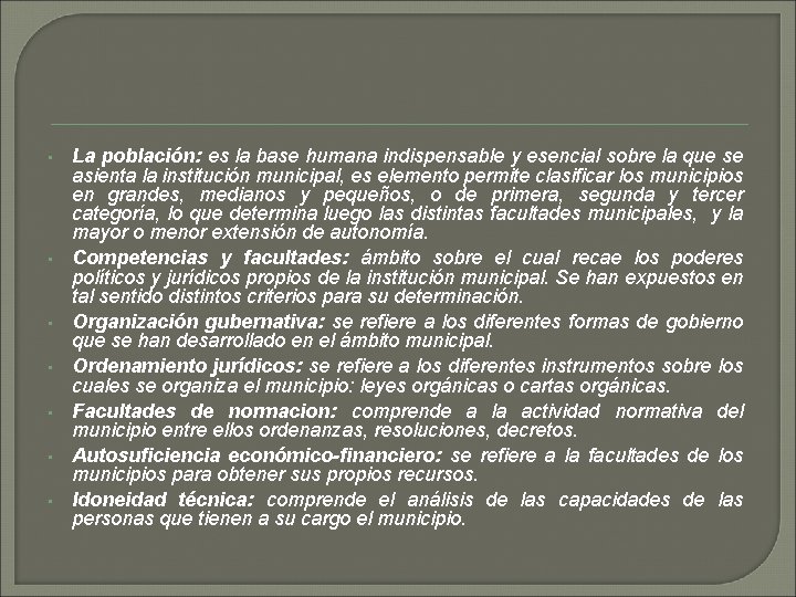  • • La población: es la base humana indispensable y esencial sobre la