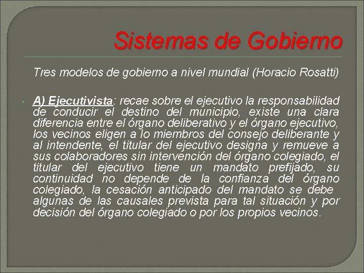 Sistemas de Gobierno Tres modelos de gobierno a nivel mundial (Horacio Rosatti) • A)